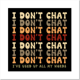 Funny I Don't Chat I've Used Up All My Words Sarcastic Humor Posters and Art